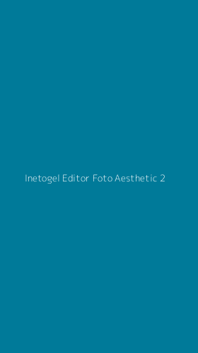Tampilan Antarmuka Aplikasi Inetogel Editor Foto Aesthetic - 2