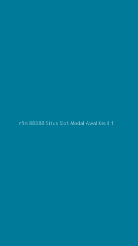 Tampilan Antarmuka Aplikasi Infini88388 Situs Slot Modal Awal Kecil - 1