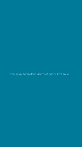 Tampilan Antarmuka Aplikasi Infinixplay Kumpulan Game Slot Gacor Terbaik - 4
