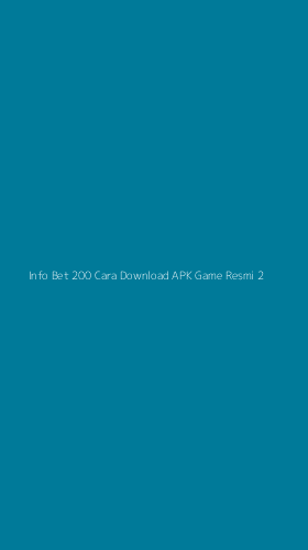 Tampilan Antarmuka Aplikasi Info Bet 200 Cara Download Apk Game Resmi - 2