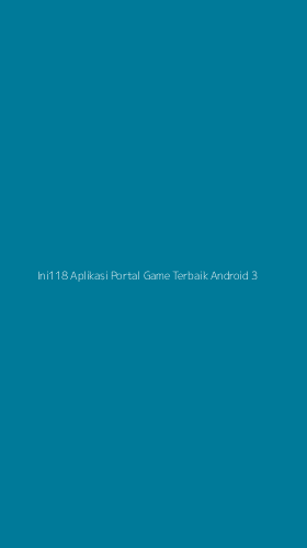 Tampilan Antarmuka Aplikasi Ini118 Aplikasi Portal Game Terbaik Android - 3