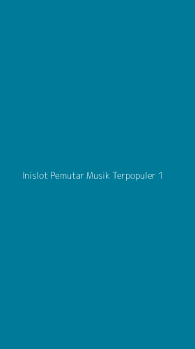 Tampilan Antarmuka Aplikasi Inislot Pemutar Musik Terpopuler - 1