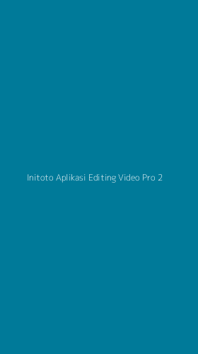Tampilan Antarmuka Aplikasi Initoto Aplikasi Editing Video Pro - 2