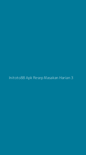 Tampilan Antarmuka Aplikasi Initoto88 Apk Resep Masakan Harian - 3