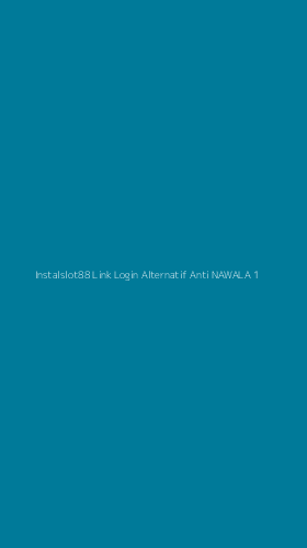 Tampilan Antarmuka Aplikasi Instalslot88 Link Login Alternatif Anti Nawala - 1
