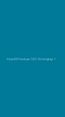 Tampilan Antarmuka Aplikasi Intan69 Panduan Seo Terlengkap - 1