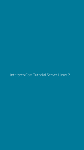 Tampilan Antarmuka Aplikasi Inteltoto Com Tutorial Server Linux - 2