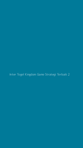 Tampilan Antarmuka Aplikasi Inter Togel Kingdom Game Strategi Terbaik - 2