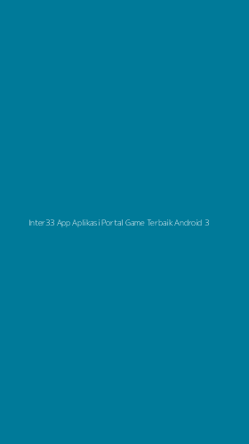 Tampilan Antarmuka Aplikasi Inter33 App Aplikasi Portal Game Terbaik Android - 3