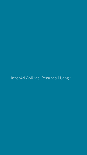 Tampilan Antarmuka Aplikasi Inter4d Aplikasi Penghasil Uang - 1