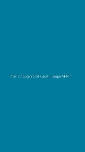 Tampilan Antarmuka Aplikasi Inter77 Login Slot Gacor Tanpa Vpn - 1