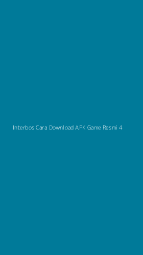 Tampilan Antarmuka Aplikasi Interbos Cara Download Apk Game Resmi - 4