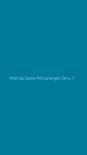 Tampilan Antarmuka Aplikasi Interqq Game Petualangan Seru - 1