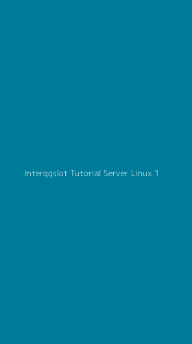 Tampilan Antarmuka Aplikasi Interqqslot Tutorial Server Linux - 1