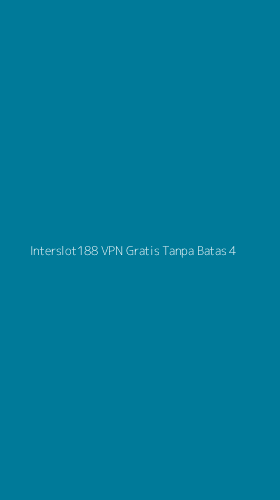Tampilan Antarmuka Aplikasi Interslot188 Vpn Gratis Tanpa Batas - 4