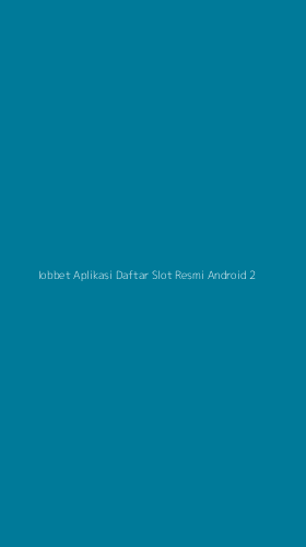 Tampilan Antarmuka Aplikasi Iobbet Aplikasi Daftar Slot Resmi Android - 2