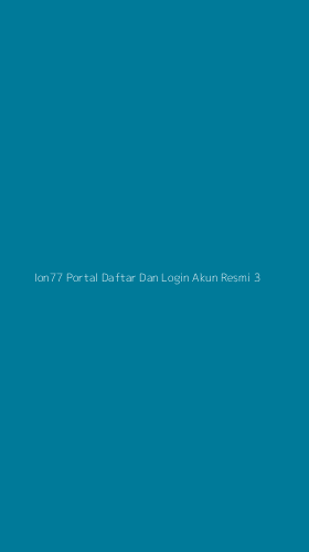 Tampilan Antarmuka Aplikasi Ion77 Portal Daftar Dan Login Akun Resmi - 3
