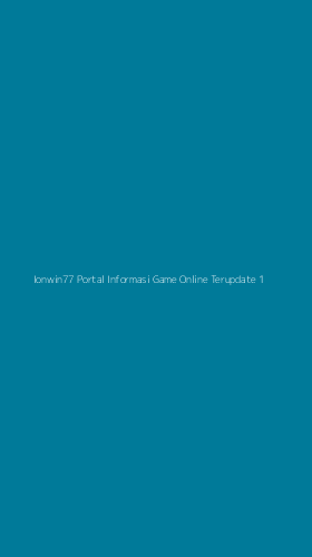 Tampilan Antarmuka Aplikasi Ionwin77 Portal Informasi Game Online Terupdate - 1