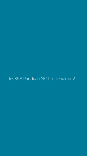 Tampilan Antarmuka Aplikasi Ios368 Panduan Seo Terlengkap - 2