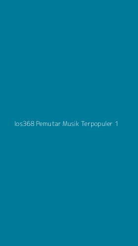 Tampilan Antarmuka Aplikasi Ios368 Pemutar Musik Terpopuler - 1