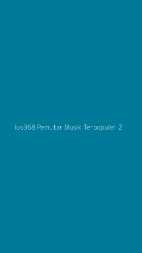 Tampilan Antarmuka Aplikasi Ios368 Pemutar Musik Terpopuler - 2