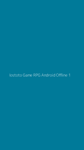 Tampilan Antarmuka Aplikasi Iostoto Game Rpg Android Offline - 1