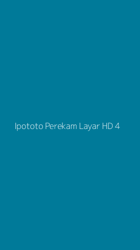 Tampilan Antarmuka Aplikasi Ipototo Perekam Layar Hd - 4