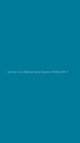 Tampilan Antarmuka Aplikasi Ipstoto Com Bandar Bola Deposit Dana Ovo - 1