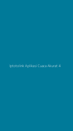 Tampilan Antarmuka Aplikasi Iptotolink Aplikasi Cuaca Akurat - 4