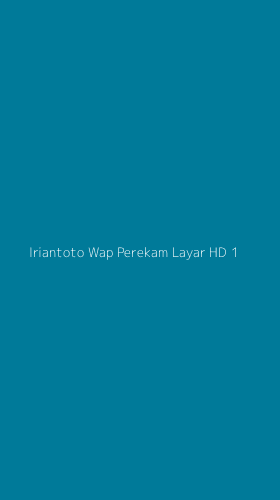 Tampilan Antarmuka Aplikasi Iriantoto Wap Perekam Layar Hd - 1