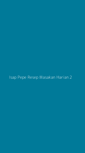 Tampilan Antarmuka Aplikasi Isap Pepe Resep Masakan Harian - 2