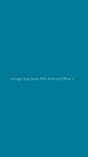 Tampilan Antarmuka Aplikasi Isitogel App Game Rpg Android Offline - 2