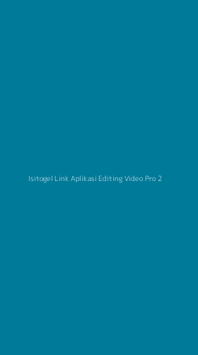 Tampilan Antarmuka Aplikasi Isitogel Link Aplikasi Editing Video Pro - 2