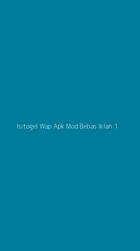 Tampilan Antarmuka Aplikasi Isitogel Wap Apk Mod Bebas Iklan - 1