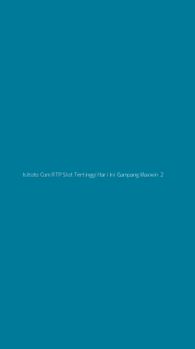 Tampilan Antarmuka Aplikasi Isitoto Com Rtp Slot Tertinggi Hari Ini Gampang Maxwin - 2