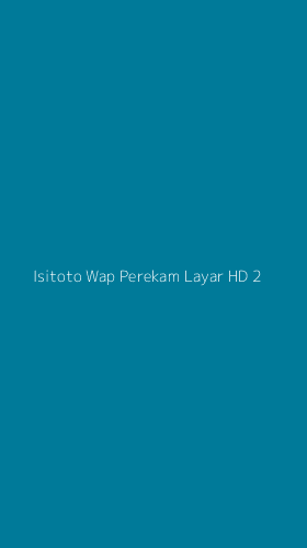 Tampilan Antarmuka Aplikasi Isitoto Wap Perekam Layar Hd - 2