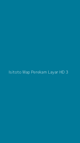 Tampilan Antarmuka Aplikasi Isitoto Wap Perekam Layar Hd - 3