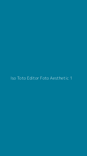 Tampilan Antarmuka Aplikasi Iso Toto Editor Foto Aesthetic - 1