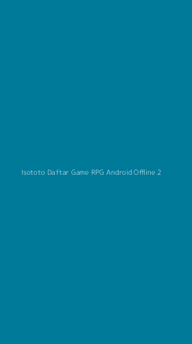 Tampilan Antarmuka Aplikasi Isototo Daftar Game Rpg Android Offline - 2