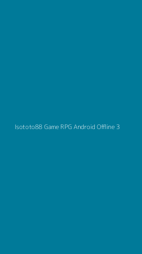 Tampilan Antarmuka Aplikasi Isototo88 Game Rpg Android Offline - 3