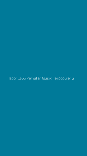 Tampilan Antarmuka Aplikasi Isport365 Pemutar Musik Terpopuler - 2