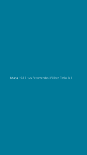 Tampilan Antarmuka Aplikasi Istana 168 Situs Rekomendasi Pilihan Terbaik - 1