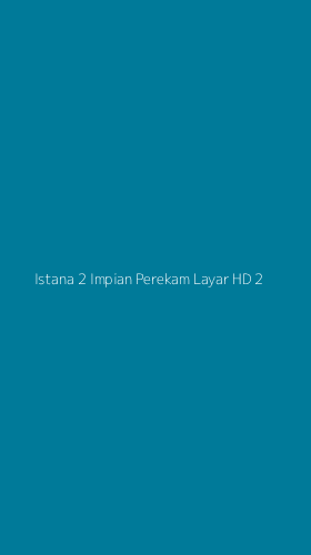 Tampilan Antarmuka Aplikasi Istana 2 Impian Perekam Layar Hd - 2