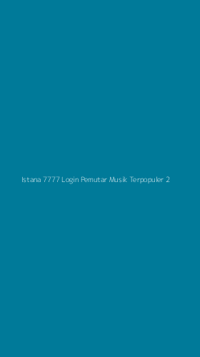 Tampilan Antarmuka Aplikasi Istana 7777 Login Pemutar Musik Terpopuler - 2