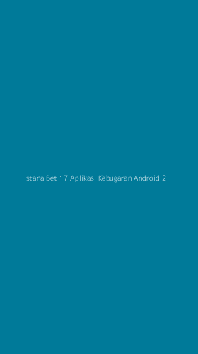 Tampilan Antarmuka Aplikasi Istana Bet 17 Aplikasi Kebugaran Android - 2