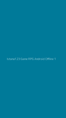 Tampilan Antarmuka Aplikasi Istana123 Game Rpg Android Offline - 1