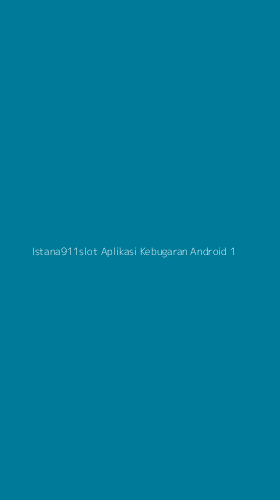 Tampilan Antarmuka Aplikasi Istana911slot Aplikasi Kebugaran Android - 1