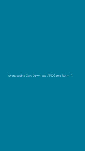 Tampilan Antarmuka Aplikasi Istanacasino Cara Download Apk Game Resmi - 1