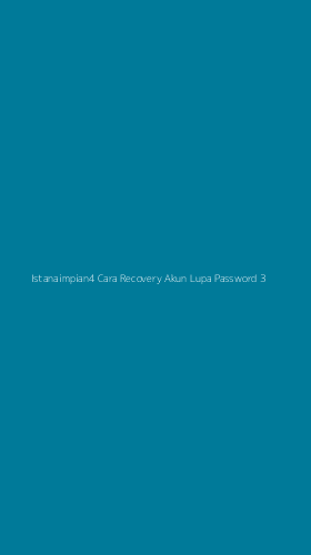 Tampilan Antarmuka Aplikasi Istanaimpian4 Cara Recovery Akun Lupa Password - 3