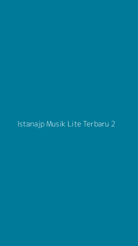 Tampilan Antarmuka Aplikasi Istanajp Musik Lite Terbaru - 2